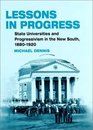 Lessons in Progress State Universities and Progressivism  in the New South 18801920