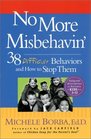 No More Misbehavin' 38 Difficult Behaviors and How to Stop Them