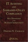 IT Auditing and SarbanesOxley Compliance Key Strategies for Business Improvement