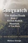 Sasquatch The Native Truth Book 2 KeclehKudleh Mountain A True Story