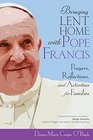 Bringing Lent Home with Pope Francis Prayers Reflections and Activities for Families