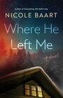 Where He Left Me A Novel