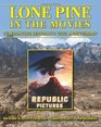 Lone Pine in the Movies Celebrating Republic's 75th Anniversary
