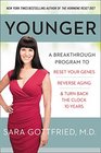 Younger A Breakthrough Program to Reset Your Genes Reverse Aging and Turn Back the Clock 10 Years