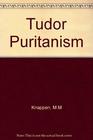 Tudor Puritanism A Chapter in the History of Idealism