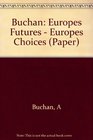 Buchan Europes Futures  Europes Choices