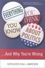 Everything You Think You Know About Politicsand Why You're Wrong