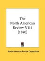 The North American Review V111
