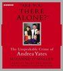 Are You There Alone? : The Unspeakable Crime of Andrea Yates