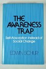 The awareness trap Selfabsorption instead of social change