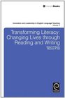Transforming Literacy Changing Lives Through Reading and Writing