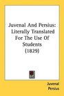 Juvenal And Persius Literally Translated For The Use Of Students