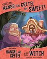 Trust Me Hansel and Gretel Are Sweet The Story of Hansel and Gretel as Told by the Witch