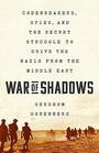 War of Shadows Codebreakers Spies and the Secret Struggle to Drive the Nazis from the Middle East