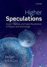 Higher Speculations Grand Theories and Failed Revolutions in Physics and Cosmology