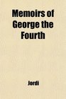 Memoirs of George the Fourth