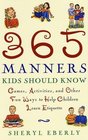 365 Manners Kids Should Know: Games, Activities, and Other Fun Ways to Help Children Learn Etiquette