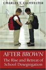 After Brown The Rise and Retreat of School Desegregation