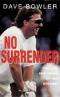 No Surrender Life and Times of Ian Botham