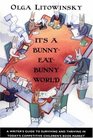 It's a BunnyEatBunny World  A Writer's Guide to Surviving and Thriving in Today's Competitive Children's Book Market