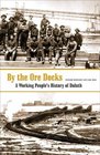 By The Ore Docks A Working People's History Of Duluth
