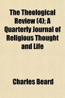 The Theological Review  A Quarterly Journal of Religious Thought and Life