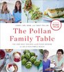 The Pollan Family Table The Very Best Recipes and Kitchen Wisdom for Delicious Family Meals