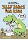 The Big Book of Silly Jokes for Kids 800 Jokes