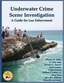 Underwater Crime Scene Investigation A Guide for Law Enforcement
