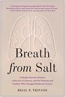 Breath from Salt A Deadly Genetic Disease a New Era in Science and the Patients and Families Who Changed Medicine Forever
