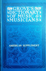Grove's dictionary of music and musicians  American supplement