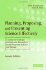 Planning Proposing and Presenting Science Effectively A Guide for Graduate Students and Researchers in the Behavioral Sciences and Biology