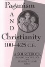 Paganism and Christianity 100425 CE A Sourcebook