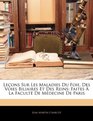 Leons Sur Les Maladies Du Foie Des Voies Biliaires Et Des Reins Faites  La Facult De Mdecine De Paris