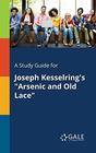 A Study Guide for Joseph Kesselring's Arsenic and Old Lace