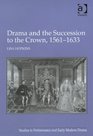 Drama and the Succession to the Crown 15611633