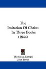 The Imitation Of Christ In Three Books