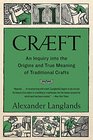 Craeft An Inquiry Into the Origins and True Meaning of Traditional Crafts
