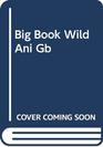 Big Book Wild Ani Gb