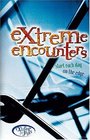 Extreme Encounters (Extreme for Jesus)