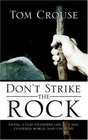 Don't Strike the Rock Living a God Centered life in a man centered world