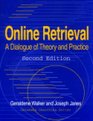 Online Retrieval A Dialogue of Theory and Practice