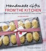 Handmade Gifts from the Kitchen More than 100 Culinary Inspired Presents to Make and Bake