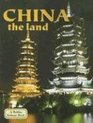 China: The Land (Lands, Peoples, and Cultures)