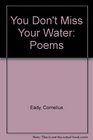 You Don't Miss Your Water Poems