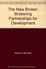 The New Broker Brokering Partnerships for Development
