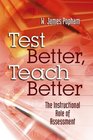 Test Better Teach Better The Instructional Role of Assessment
