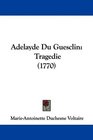 Adelayde Du Guesclin Tragedie