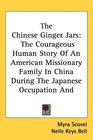The Chinese Ginger Jars The Courageous Human Story Of An American Missionary Family In China During The Japanese Occupation And