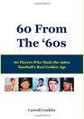 60 From The '60s: 60 Players Who Made the 1960s  Baseball's Real Golden Age